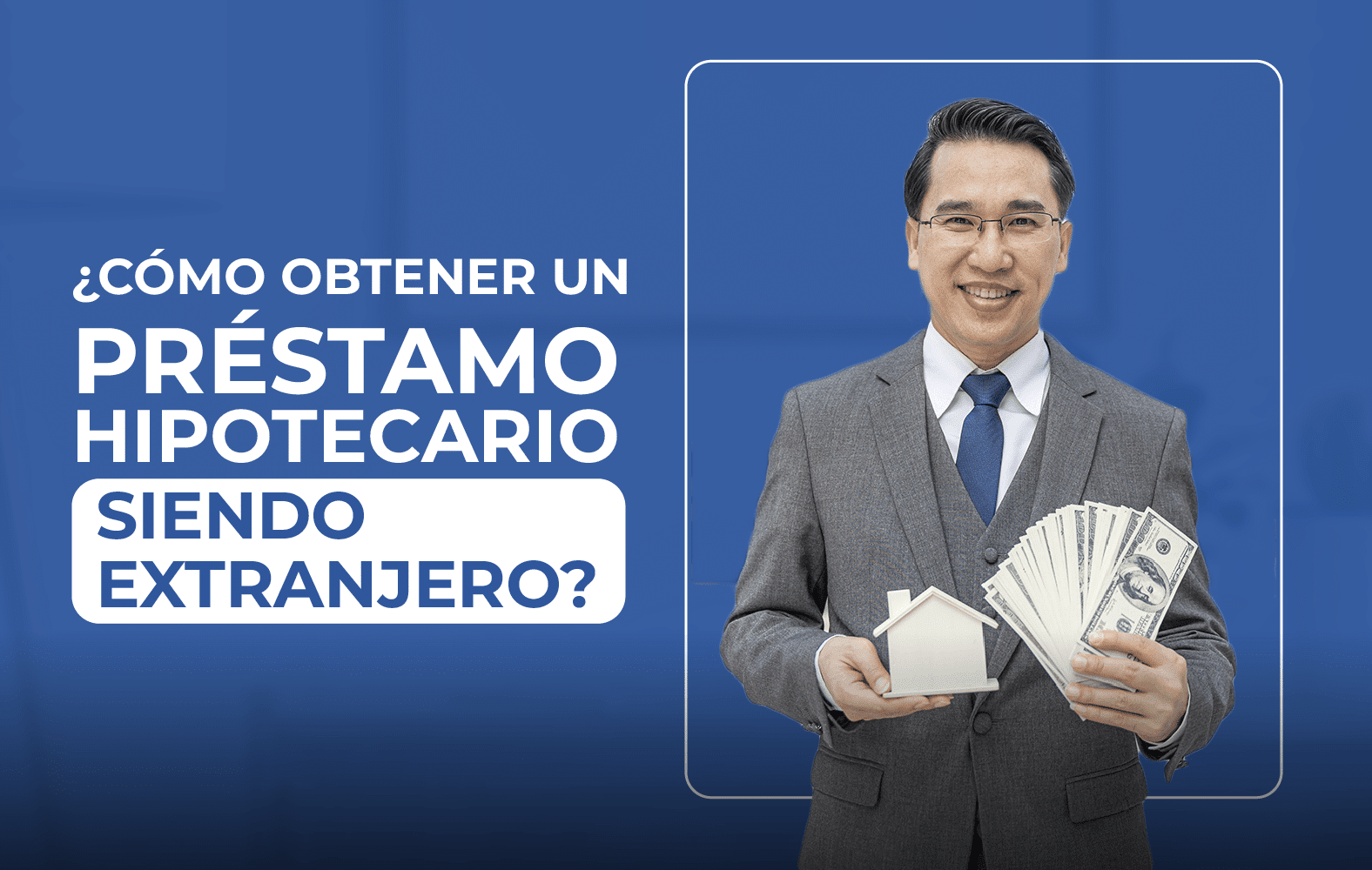 ¿Cómo obtener un préstamo hipotecario siendo extranjero?